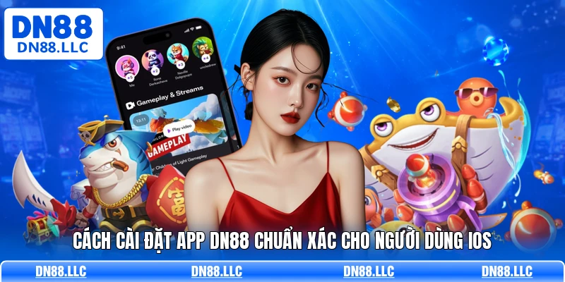 Cách cài đặt app DN88 chuẩn xác cho người dùng iOS
