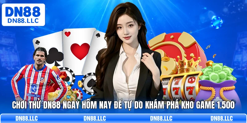 Chơi thử DN88 ngay hôm nay để tự do khám phá kho game 1.500