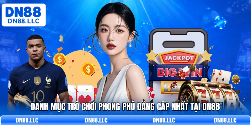 Danh mục trò chơi phong phú đẳng cấp nhất tại DN88