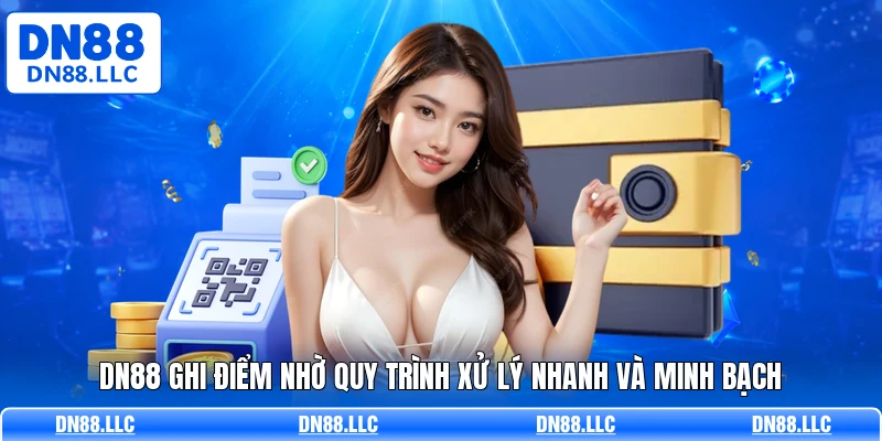 DN88 ghi điểm nhờ quy trình xử lý nhanh và minh bạch
