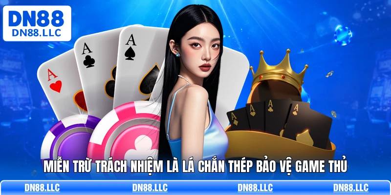 Miễn trừ trách nhiệm là lá chắn thép bảo vệ game thủ