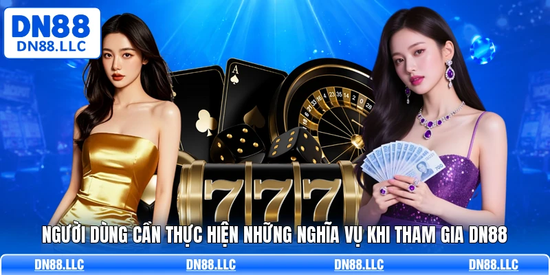 Người dùng cần thực hiện những nghĩa vụ khi tham gia DN88
