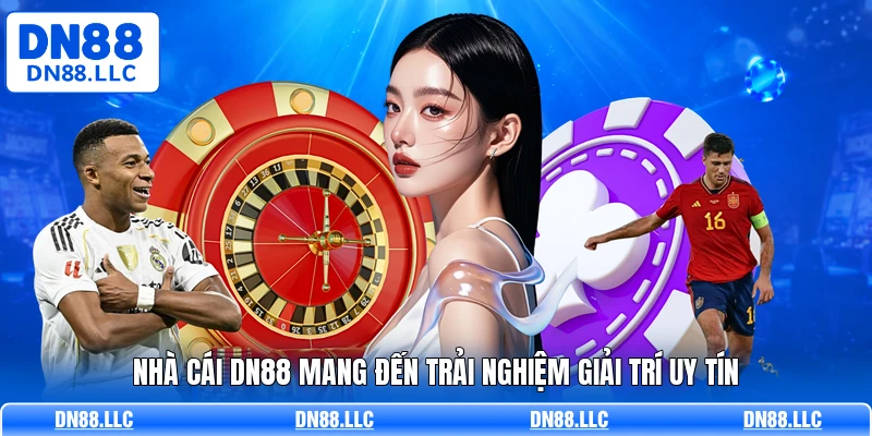 Nhà cái DN88 mang đến trải nghiệm giải trí uy tín