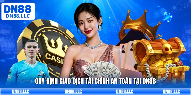 Quy định giao dịch tài chính an toàn tại DN88