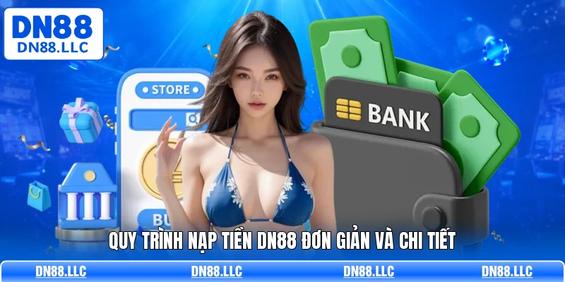 Quy trình nạp tiền DN88 đơn giản và chi tiết