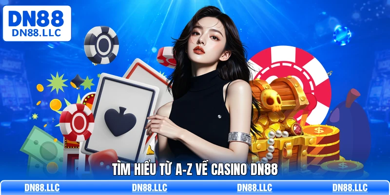 Tìm hiểu từ A-Z về casino DN88